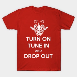 Turn on, Tune in, Drop out T-Shirt